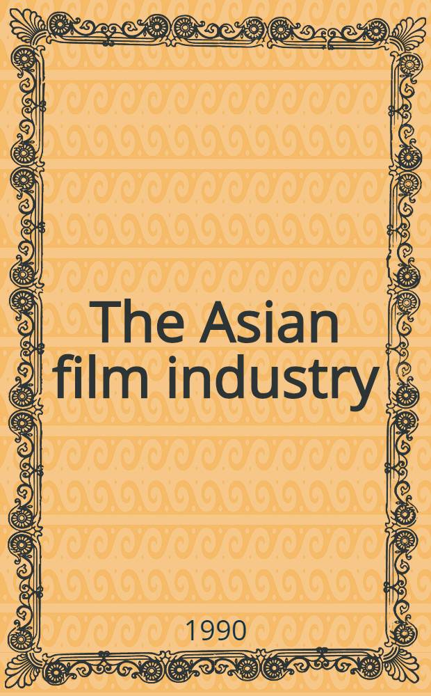 The Asian film industry = Азиатская киноиндустрия.