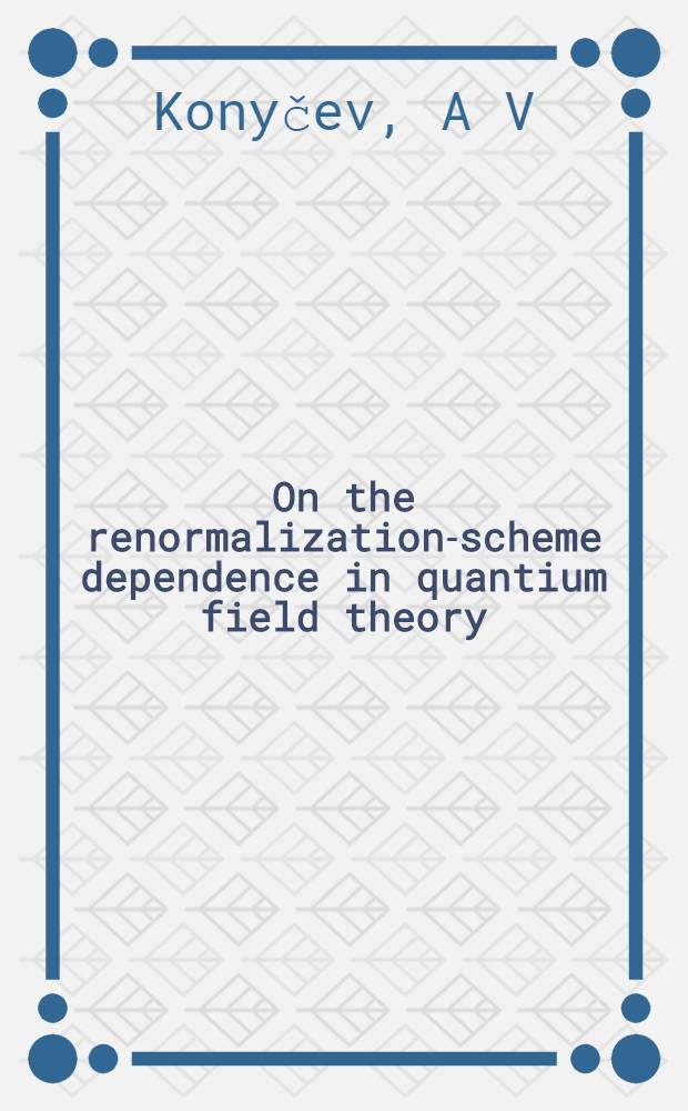 On the renormalization-scheme dependence in quantium field theory