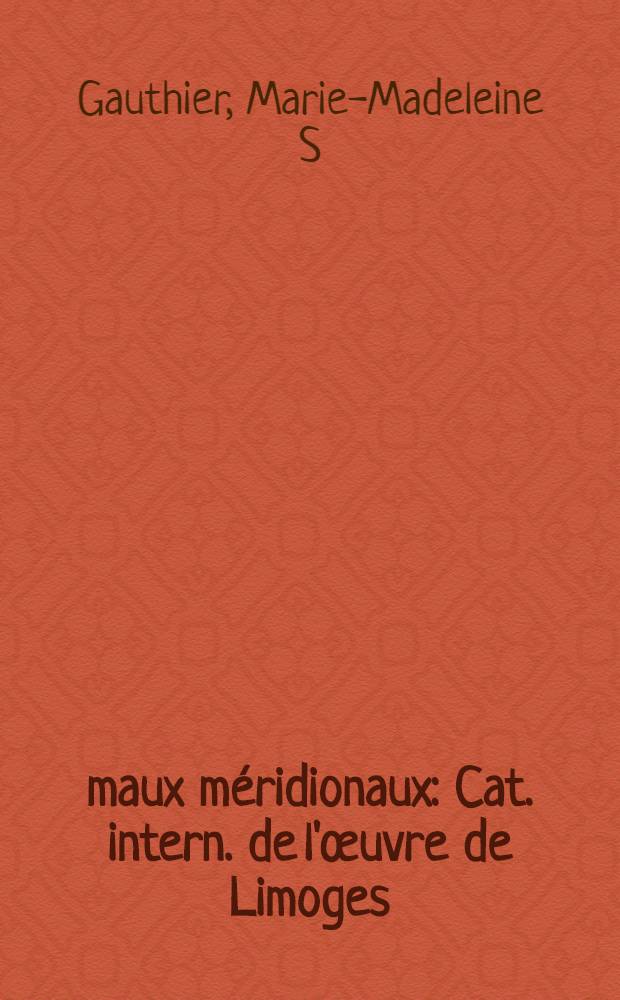 Émaux méridionaux : Cat. intern. de l'œuvre de Limoges = Лиможские эмали.