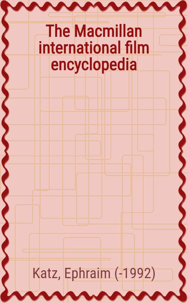 The Macmillan international film encyclopedia = Энциклопедия кино.