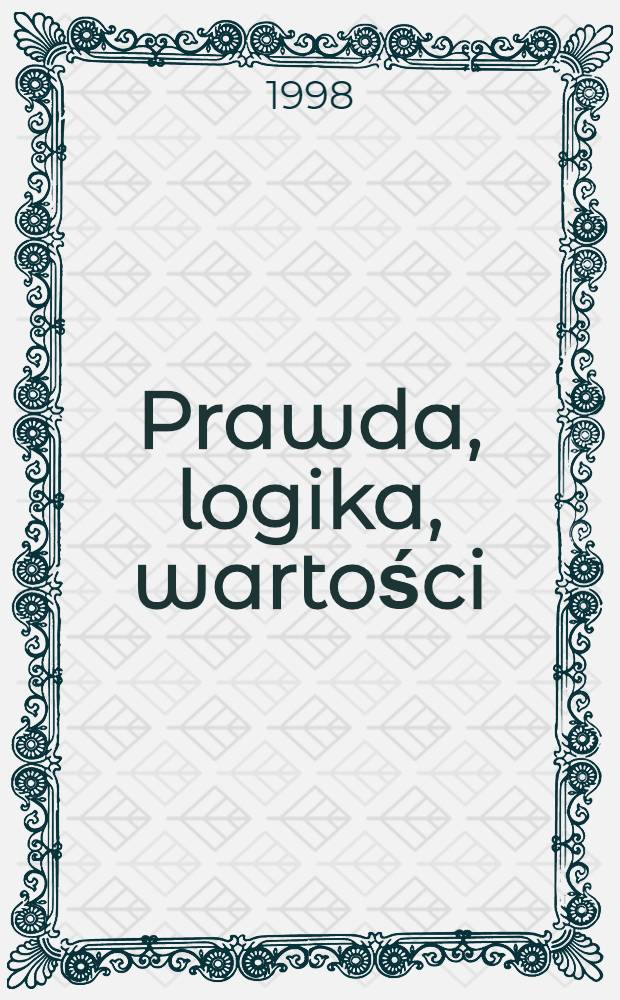 Prawda, logika, wartości = Истина,логика и ценности.