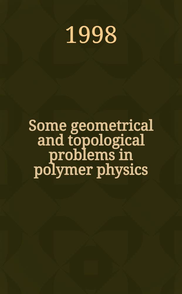 Some geometrical and topological problems in polymer physics = Некоторые геометрические и топологические проблемы физики полимеров.