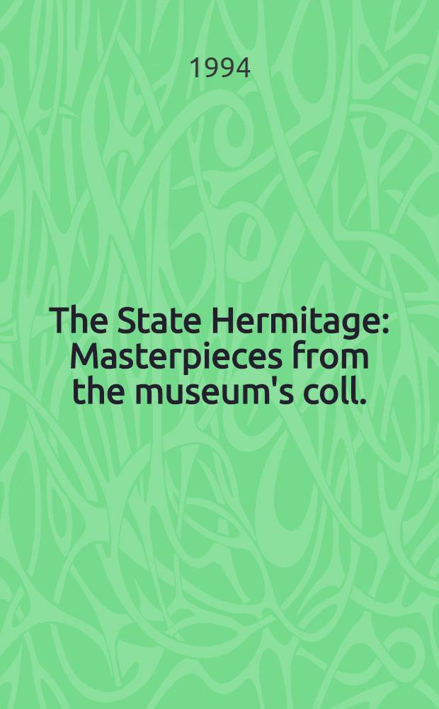 The State Hermitage : Masterpieces from the museum's coll. : An album = Государственный Эрмитаж.
