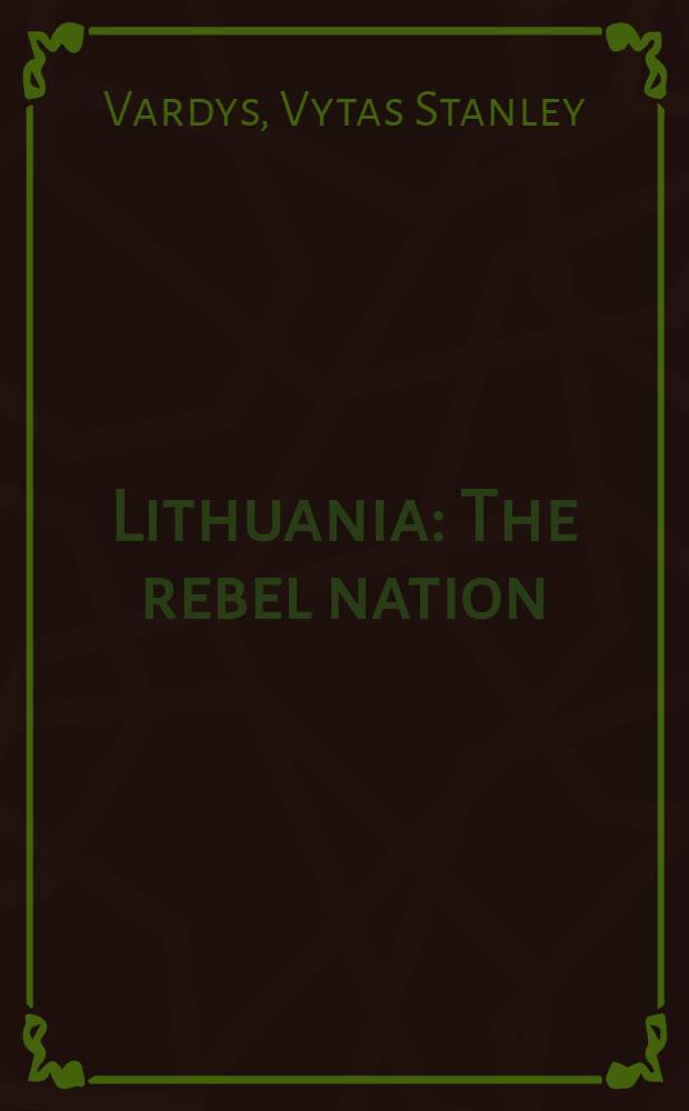 Lithuania : The rebel nation = Литва. Восставшая нация.