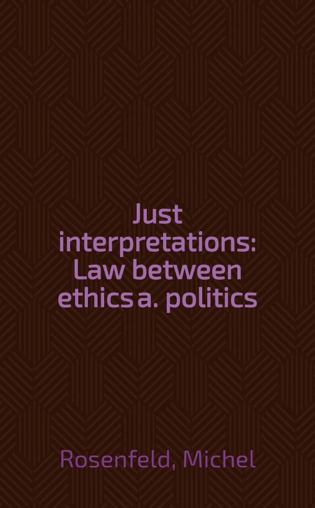 Just interpretations : Law between ethics a. politics = Просто толкование. Право между этикой и политикой.