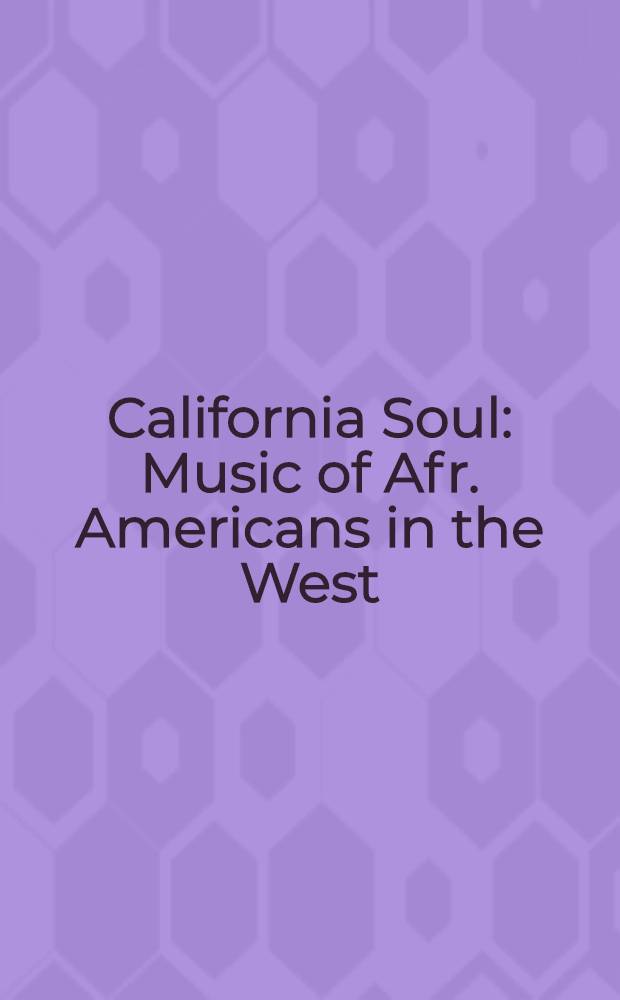 California Soul : Music of Afr. Americans in the West : Based on the 1990 SEM Pre-Conf. symp. ("The Challenge of change: Approaches to the study of the Afr.-Amer. music") = Калифорнийская душа.