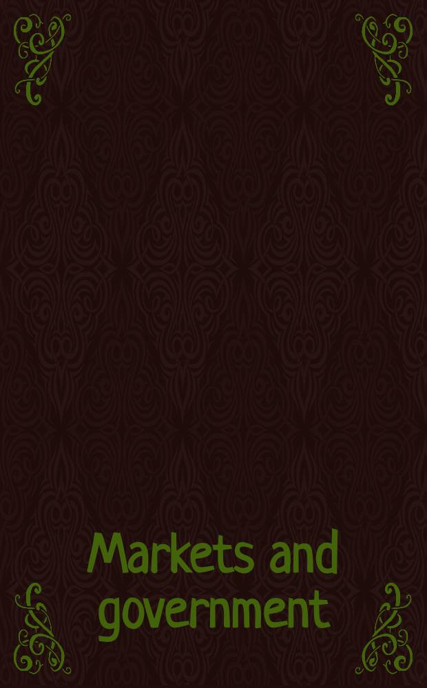 Markets and government : in search of better coordination : Papers presented at the Intern. symp. on market a. government: foes or friends? held in Tokyo in Febr. 1996 = Рынок и управление. Поиски лучшей координации.
