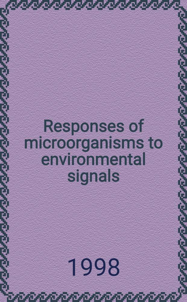 Responses of microorganisms to environmental signals = Реакции микроорганизмов на сигналы окружающей среды.