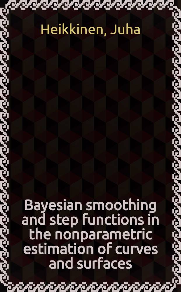 Bayesian smoothing and step functions in the nonparametric estimation of curves and surfaces : Diss. = Байесовское сглаживание и шаговые функции в непараметрическом оценивании кривых и поверхностей.