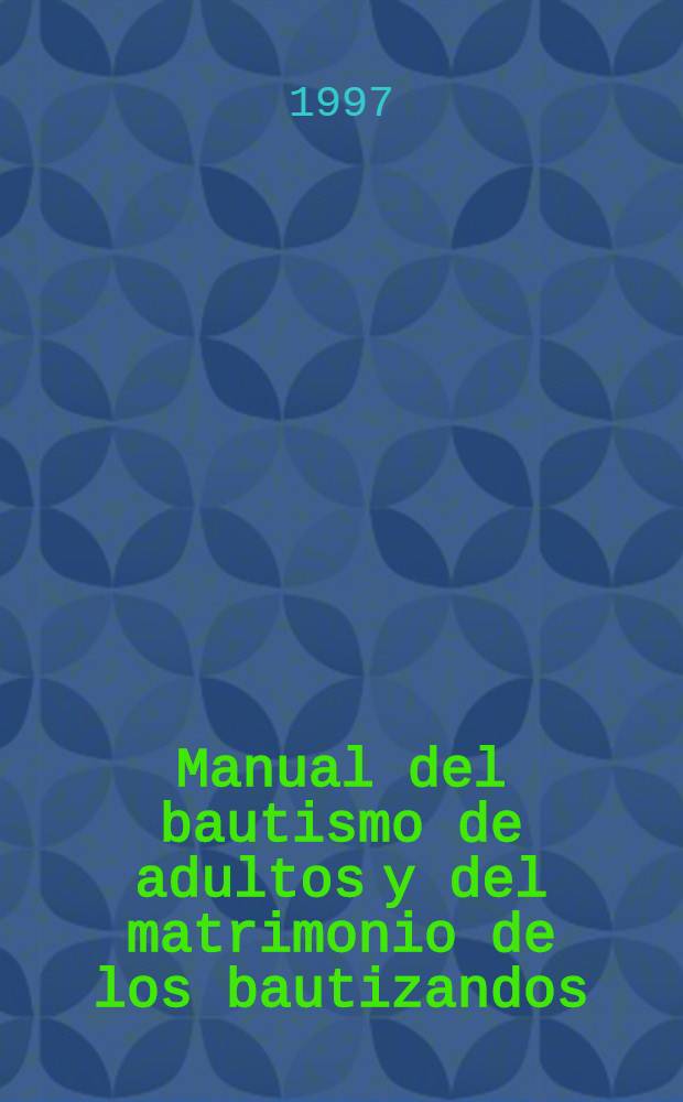 Manual del bautismo de adultos y del matrimonio de los bautizandos = Учебная пособие по крещению взрослых и вступлению в брак крещеных.