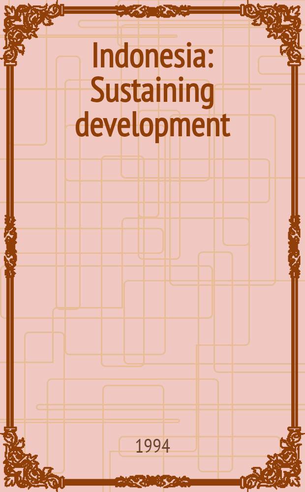Indonesia : Sustaining development = Индонезия. Поддерживающее развитие.