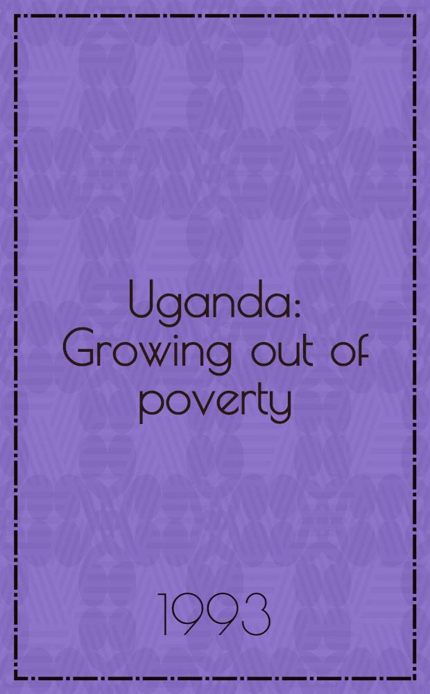 Uganda : Growing out of poverty = Уганда. Выход из бедности.