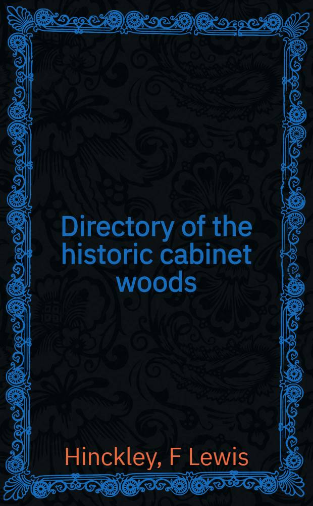 Directory of the historic cabinet woods = Каталог истории кабинетной мебели.