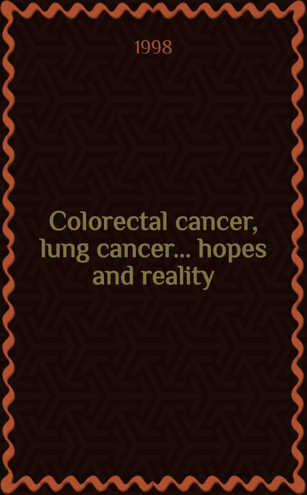 Colorectal cancer, lung cancer... hopes and reality : Proc. of a Sanofi-sponsored satellite symp. held at the ECCO 9 conf., Hamburg, 14 Sept. 1997 = Колоректальный рак, рак легких...надежды и реальность. Материалы сателлитного симпозиума на 9-й Европейской конференции по клинической онкологии. Гамбург, 14 сентября 1997 г..