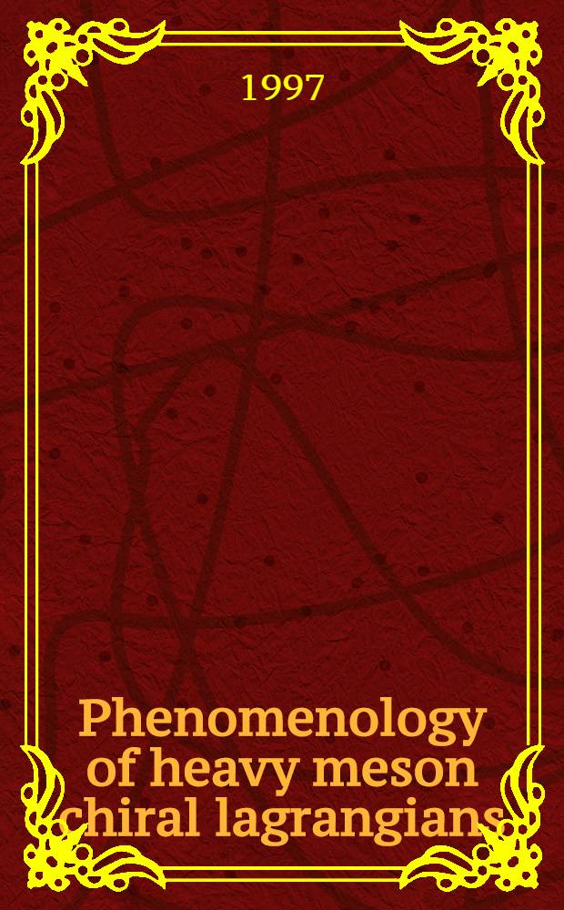 Phenomenology of heavy meson chiral lagrangians = Феноменология хиральных лагранжианов для тяжелых мезонов.
