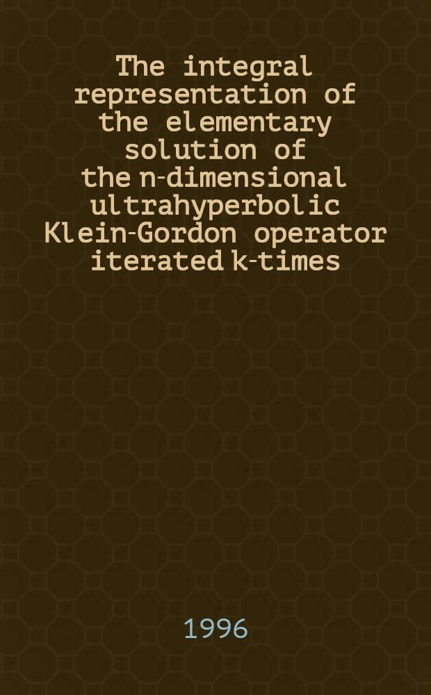 The integral representation of the elementary solution of the n-dimensional ultrahyperbolic Klein-Gordon operator iterated k-times = Интегральные представления решения ультрагиперболического оператора Клейна-Гордона, итерированного к-раз .