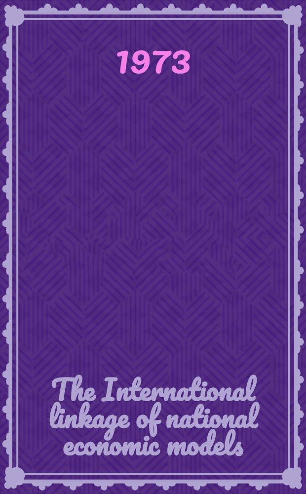 The International linkage of national economic models = Международные связи национальных экономических моделей.