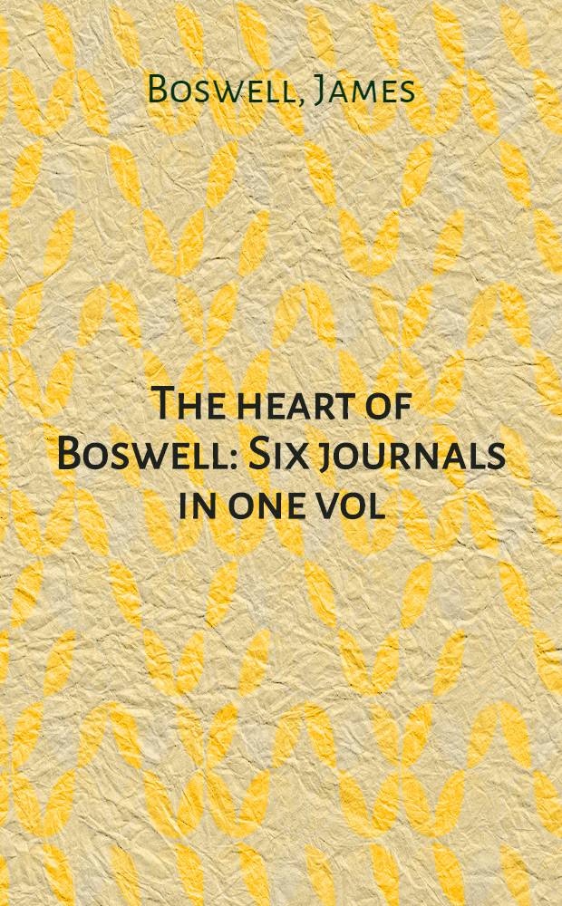 The heart of Boswell : Six journals in one vol = Сердце Босуэлла.