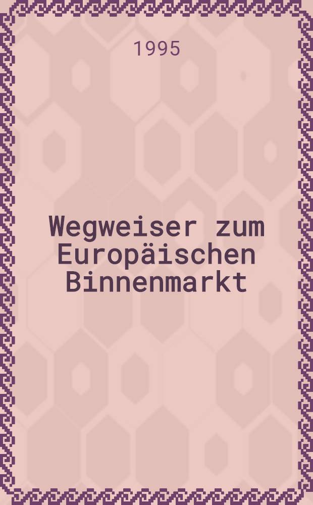 Wegweiser zum Europäischen Binnenmarkt = Путеводитель по Европейскому внутреннему рынку.