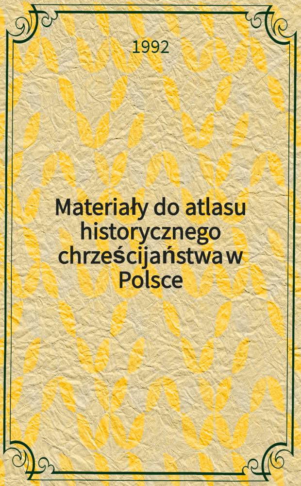 Materiały do atlasu historycznego chrześcijaństwa w Polsce = Униатское духовенство в Королевстве польском,1835-1875.