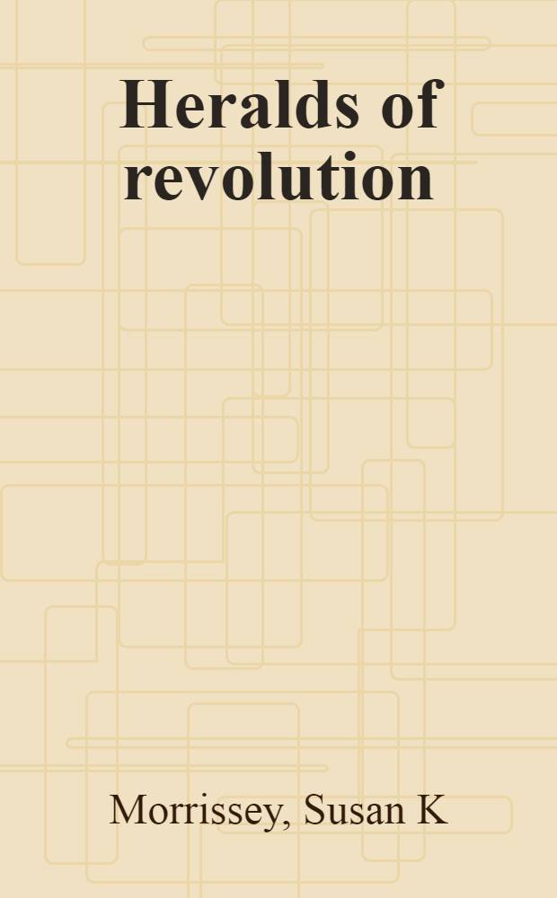 Heralds of revolution : Russ. students a. the mythologies of radicalism = Геральды революции. Русские студанты и мифология радикализма.