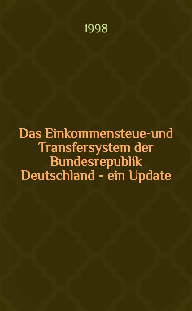 Das Einkommensteuer- und Transfersystem der Bundesrepublik Deutschland - ein Update = Подоходный налог и система трансфер в Федеративной Республике Германии.