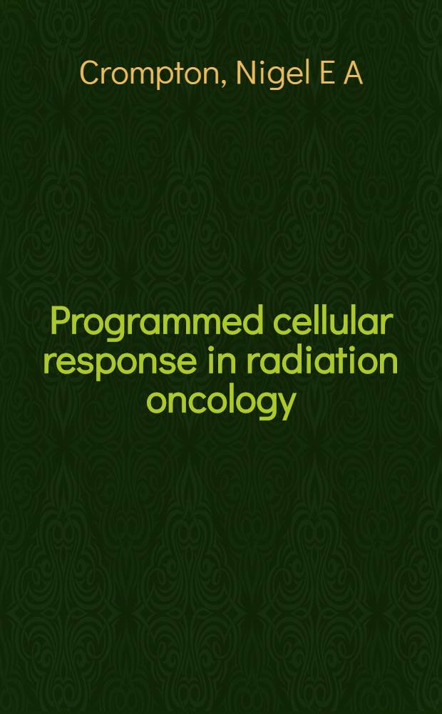 Programmed cellular response in radiation oncology = Запрограммированный клеточный ответ в радиационной онкологии.