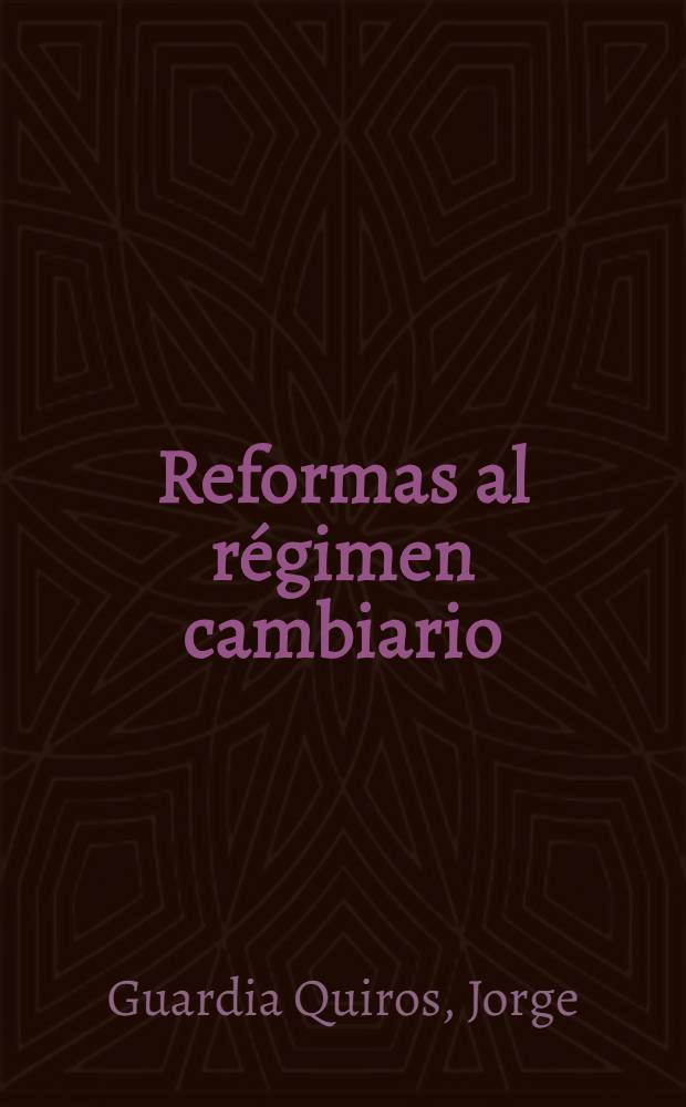 Reformas al régimen cambiario = Реформы изменяющегося режима.