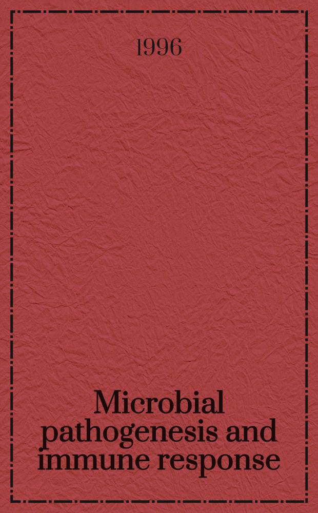 Microbial pathogenesis and immune response : Proc. of the second meet. held in New York City on Oct. 25-28, 1995 = Микробный патогенез и иммунная реакция II.