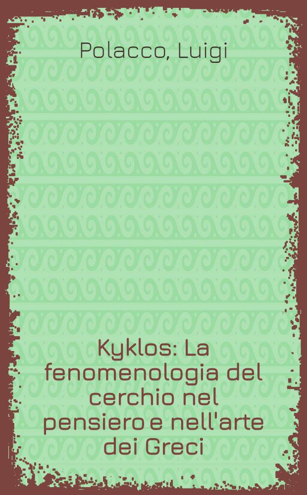 Kyklos : La fenomenologia del cerchio nel pensiero e nell'arte dei Greci = Киклады. Феноменология круга.