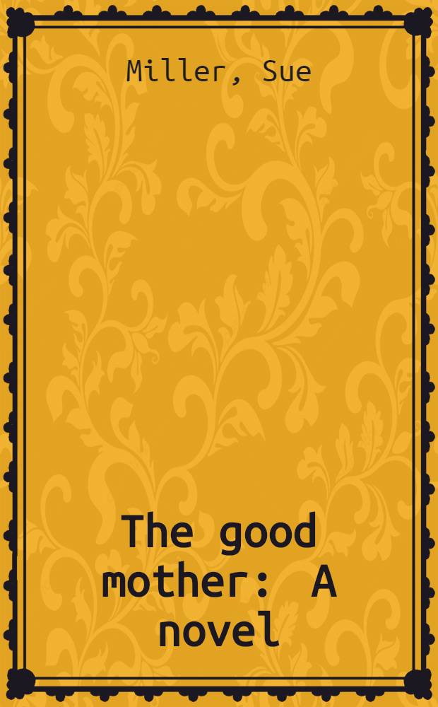 The good mother : A novel