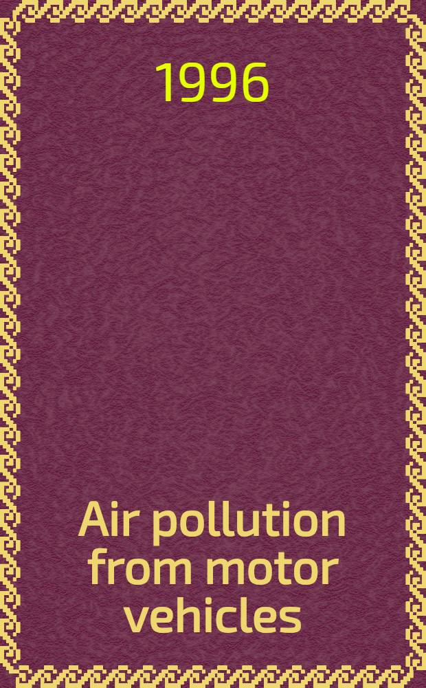 Air pollution from motor vehicles : Standards a. technologies for controlling emissions = Загрязнение воздуха моторами машин. Стандарты и технологии для регулирования выхлопов..