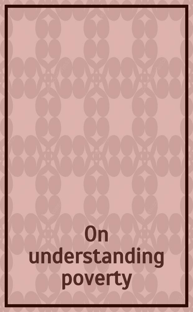 On understanding poverty : Perspectives from the social sciences