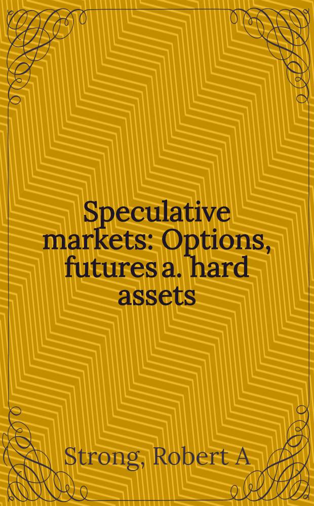 Speculative markets : Options, futures a. hard assets = Спекулятив или рынок.