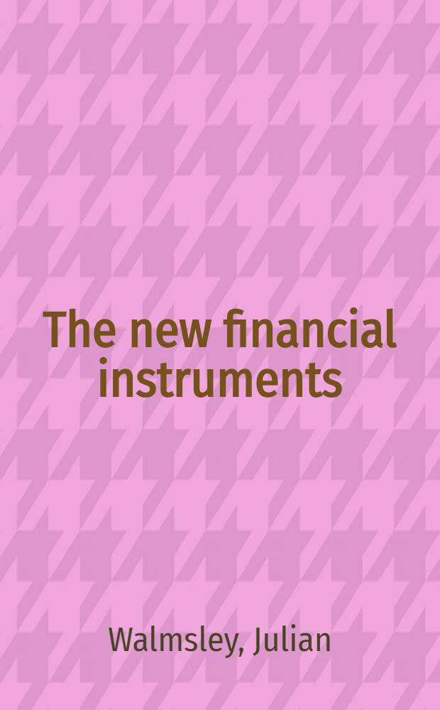 The new financial instruments : An investor's guide = Новый финансовый инструмент.