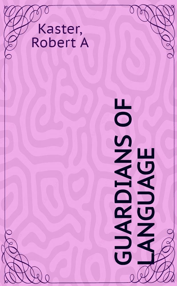 Guardians of language : The grammarian a. soc. in late antiquity = Хранители языка:филологи и общество в поздней античности.