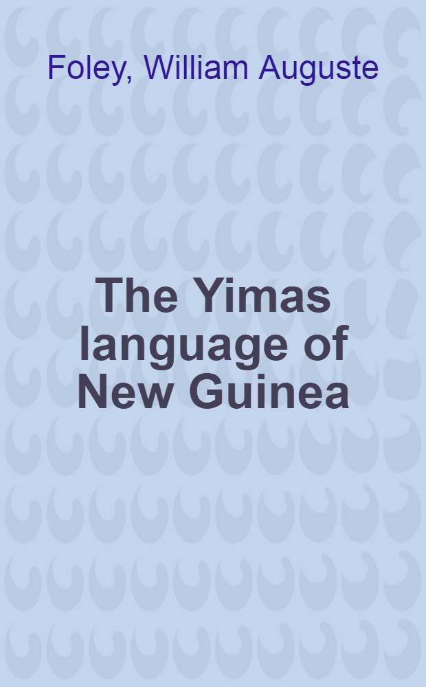 The Yimas language of New Guinea = Язык йимас Новой Гвинеи.