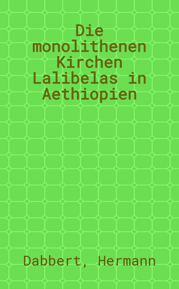 Die monolithenen Kirchen Lalibelas in Aethiopien : Diss = Монолитные церкви Лалибелы в Эфиопии.