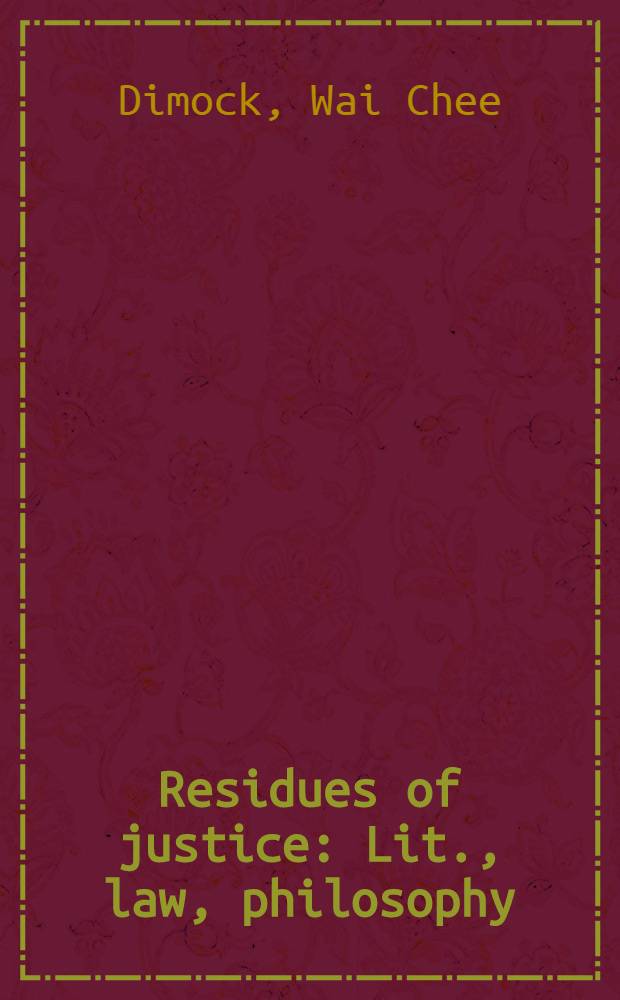 Residues of justice : Lit., law, philosophy = Наследство юстиции.