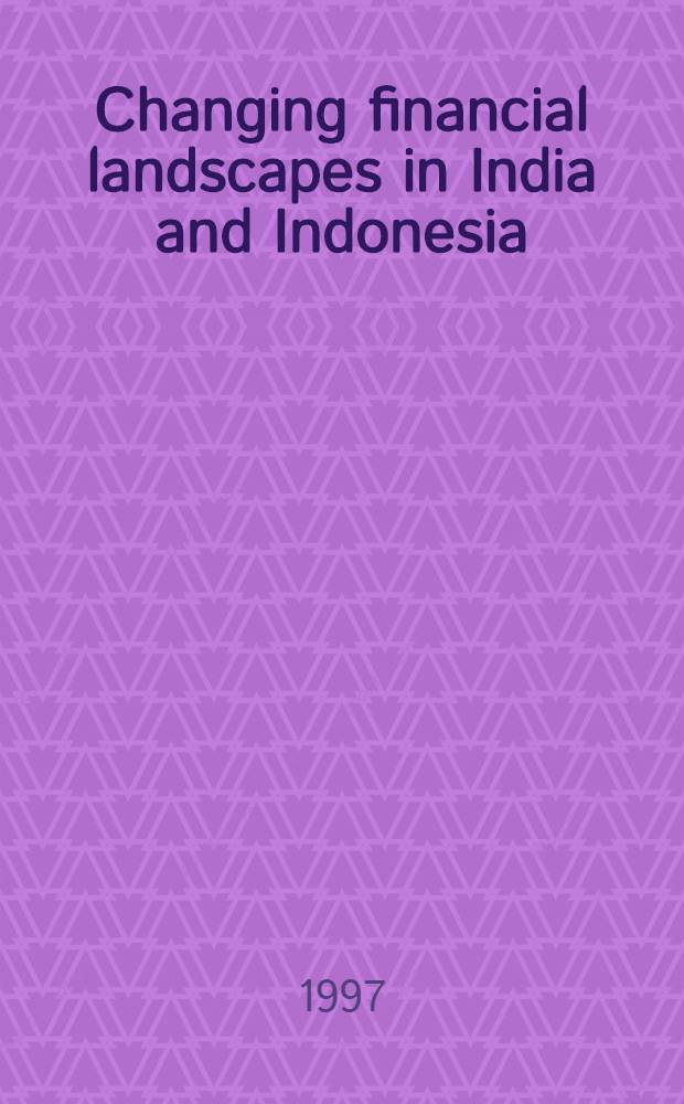 Changing financial landscapes in India and Indonesia : Sociol. aspects of monetization a. market integration = Изменение финансового состояния в Индии и Индонезии.