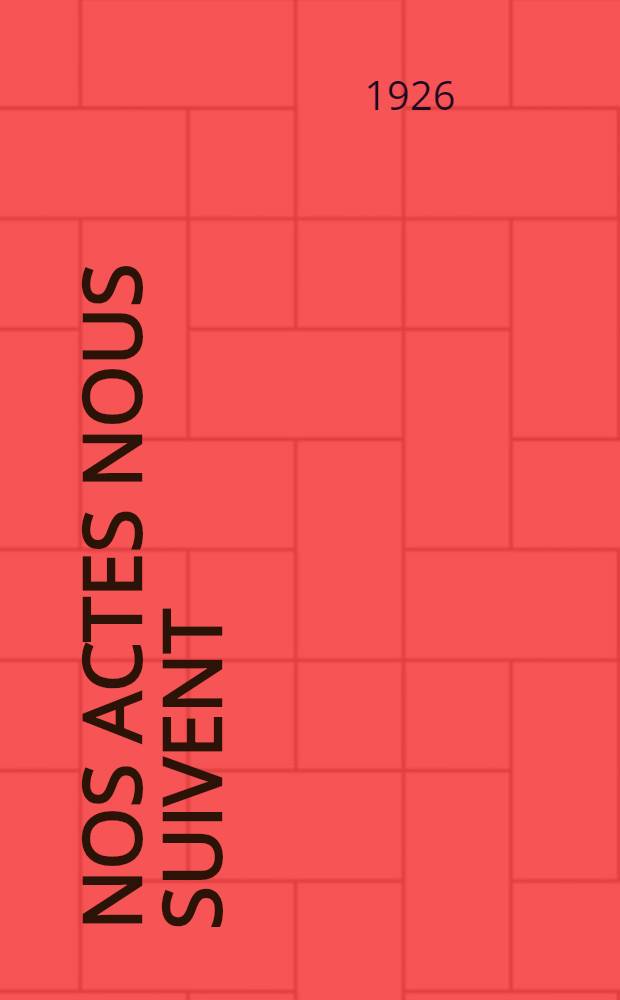 Nos actes nous suivent : Roman