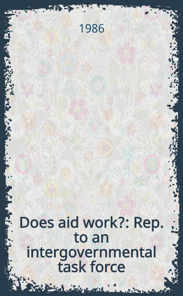 Does aid work? : Rep. to an intergovernmental task force = Работает ли помощь.