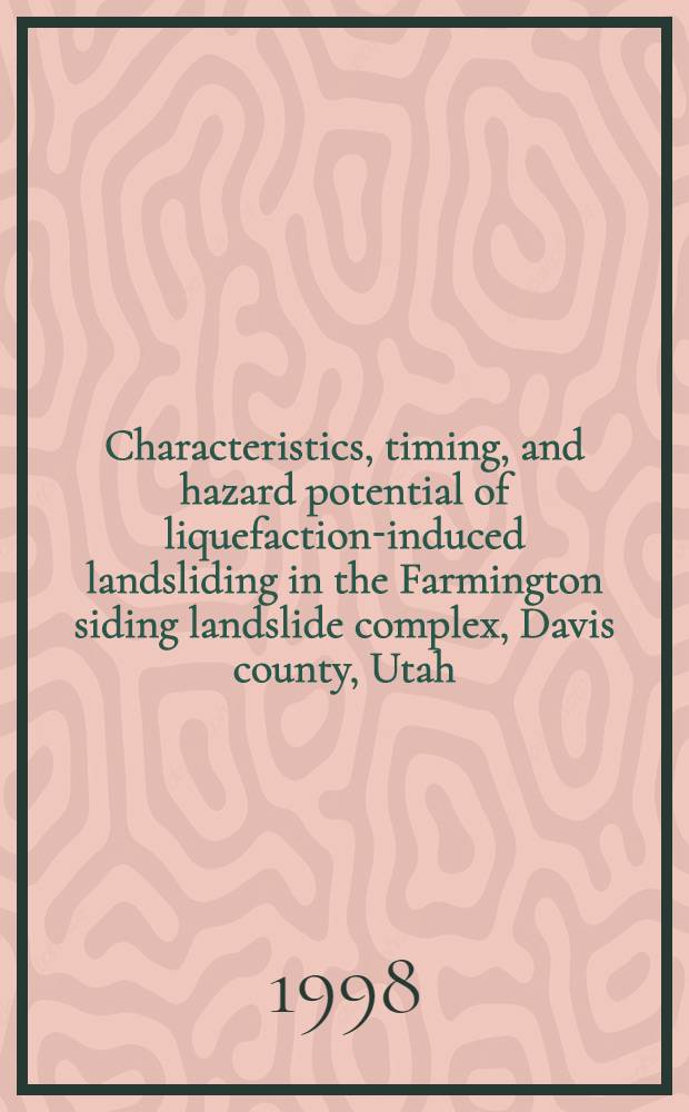 Characteristics, timing, and hazard potential of liquefaction-induced landsliding in the Farmington siding landslide complex, Davis county, Utah = Характеристика, синхронность и потенциальная опасность переувлажненного оползания в месте расположения оползневого комплекса Фарлингтон, округ Дейвис, Юта.