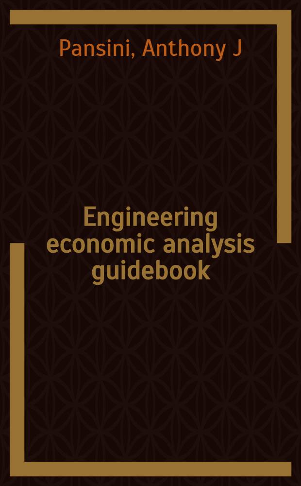 Engineering economic analysis guidebook = Справочник инжинирингового экономического анализа.