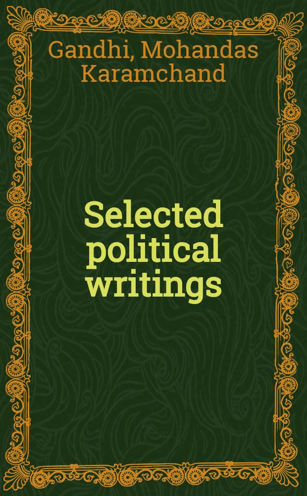 Selected political writings = Махатма Ганди. Избранные политические труды.