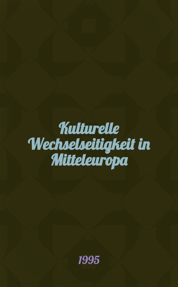 Kulturelle Wechselseitigkeit in Mitteleuropa : Dt. u. slowen. Kultur im slowen. Raum vom Anfang des 19. Jh. bis zum Zweiten Weltkrieg : (Symp., Ljubljana, 29.- 31. Okt. 1990) = Немецкая и славянская культура 19-20 вв..