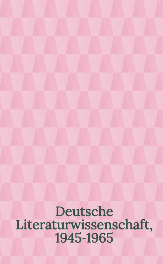 Deutsche Literaturwissenschaft, 1945-1965 : Fallstudien zu Institutionen, Diskursen, Personen = Немецкое литературоведение. 1945 - 1965.