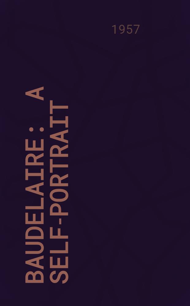 Baudelaire : A self-portrait : Sel. letters = Ш.Бодлер. Избранные письма.