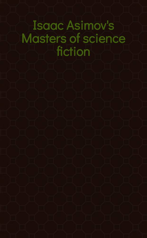 Isaac Asimov's Masters of science fiction : Anthology of the best of Isaac Asimov's Science fiction magazine