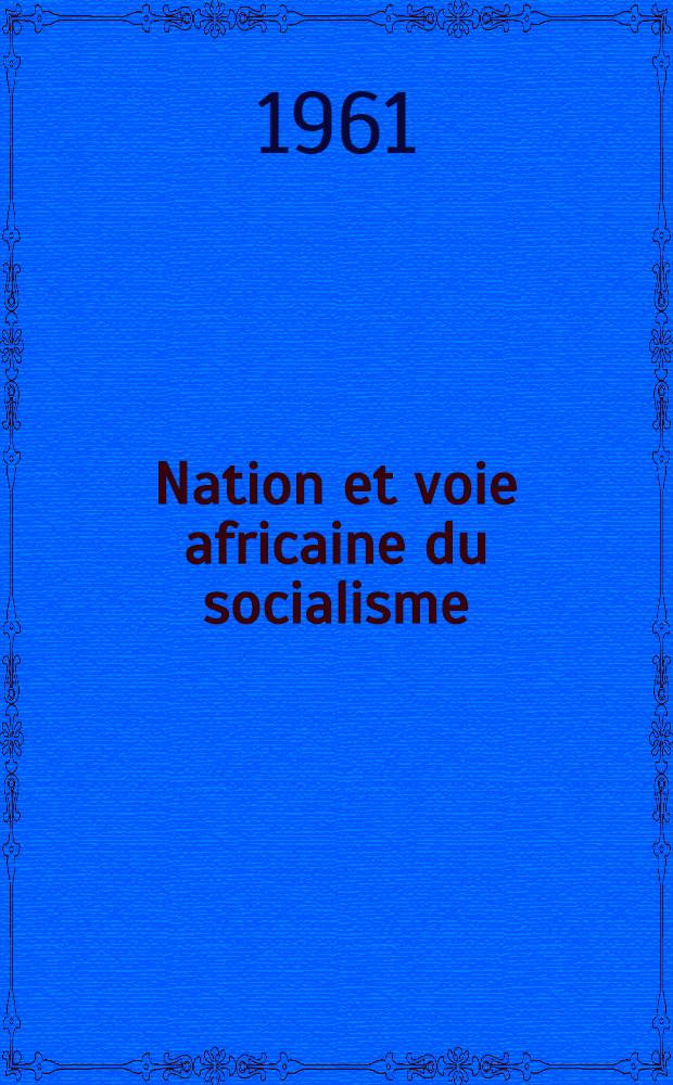 Nation et voie africaine du socialisme = Нация и африканский взгляд на социализм.